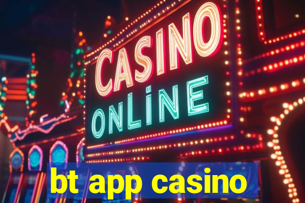 bt app casino